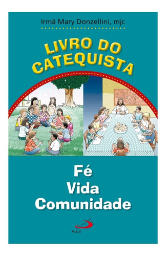 Livro Do Catequista Fé Vida Comunidade Eucaristia De Ensino