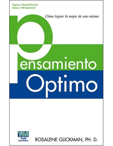 Pensamiento Optimo: Como Lograr Lo Mejor De Uno Mismo, De Rosalene Glickman, Ph. D. Editorial Time & Money Network Editions, Tapa Blanda En Español, 2005