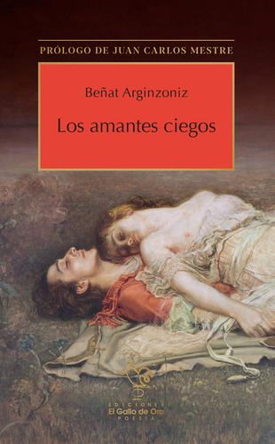 Los Amantes Ciegos. Prologo De Juan Carlos Mestre, De Arginzoniz, Beñat., Vol. 1. Editorial El Gallo De Oro, Tapa Blanda En Español