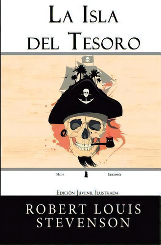 La Isla Del Tesoro : Edicion Juvenil Ilustrada, De Robert Louis Stevenson. Editorial Createspace Independent Publishing Platform, Tapa Blanda En Español