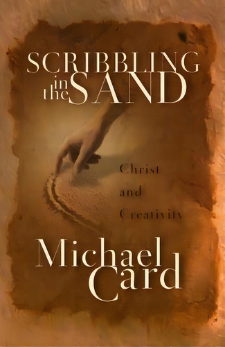 Scribbling In The Sand, De Michael Card. Editorial Intervarsity Press, Tapa Blanda En Inglés