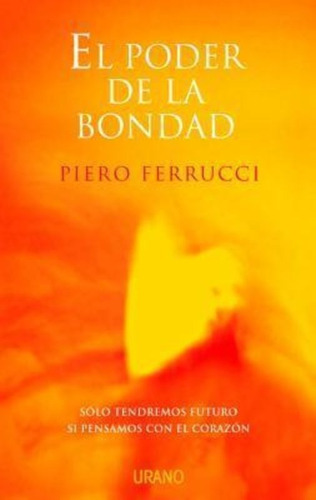 El Poder De La Bondad / Piero Ferrucci