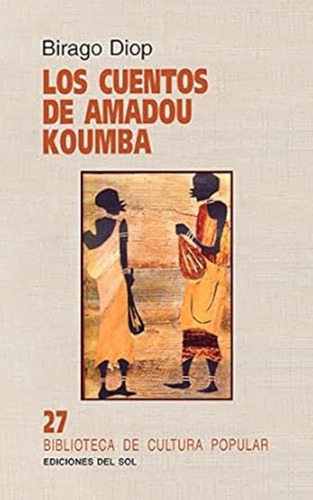 Los Cuentos De Amadou Koumba, De Birago Diop., Vol. 1. Editorial Del Sol, Tapa Blanda, Edición 1ra En Español, 2000