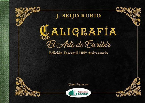 Libro: Caligrafia. El Arte De Escribir. Jose Seijo Rubio. Ed