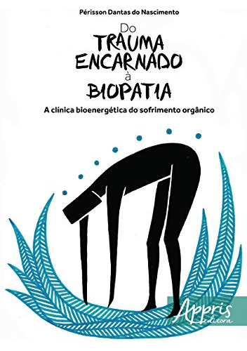 Libro Do Trauma Encarnado À Biopatia A Clínica Bioenergética