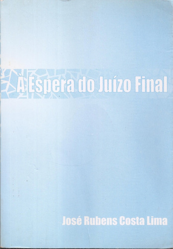 A Espera Do Juizo Final Jose Rubens Costa Lima En Portugues