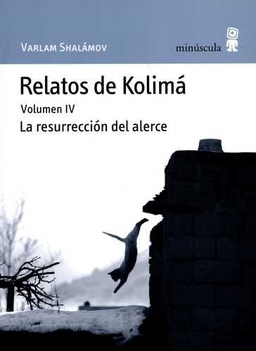 Libro Relatos De Kolimá Vol.iv. La Resurrección Del Alerce