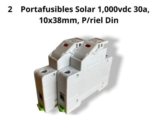  2 Portafusibles Solar 1,000 Vdc 30a, 10 X 38mm, P/riel Din.