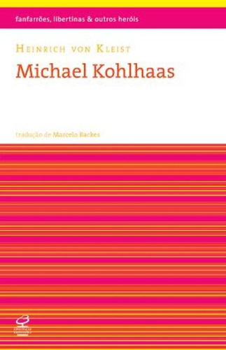 Michael Kohlhaas, de von Kleist, Heinrich. Série Fanfarrões, libertinas e outros heróis Editora José Olympio Ltda., capa mole em português, 2014