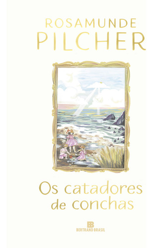 Os Catadores De Conchas - Nova Edição: Não Aplica, De : Rosamunde Pilcher. Série Não Aplica, Vol. Não Aplica. Editora Bertrand Brasil, Capa Mole, Edição Não Aplica Em Português, 2021