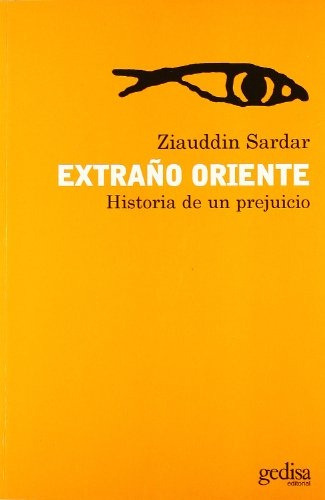 Extraño Oriente Historia De Un Prejuicio, De Sardar, Ziauddin. Serie N/a, Vol. Volumen Unico. Editorial Gedisa, Tapa Blanda, Edición 1 En Español