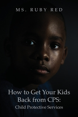 Libro How To Get Your Kids Back From Cps: Child Protectiv...