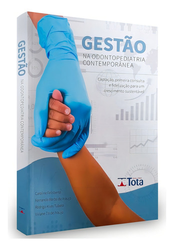 Livro: Gestão Na Odontopediatria Contemporânea, De Caroline Felisberto. Odontopediatria, Vol. Único. Editorial Tota, Capa Dura, Edição 1ª Edição Em Português, 2024
