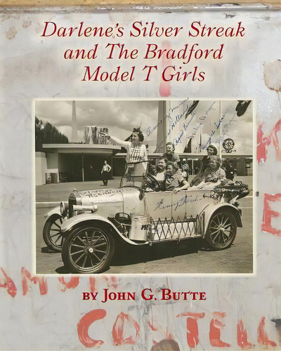 Darlene's Silver Streak And The Bradford Model T Girls, De Butte, John G.. Editorial Lightning Source Inc, Tapa Blanda En Inglés