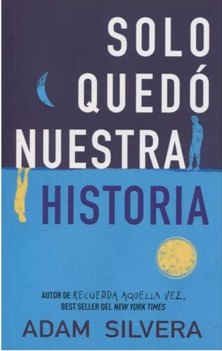 Solo Quedó Nuestra Historia - Adam Silvera