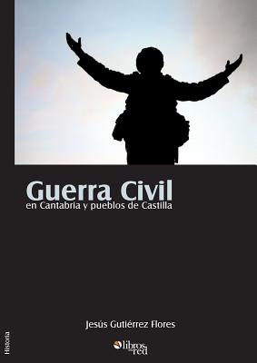 Libro Guerra Civil En Cantabria Y Pueblos De Castilla - G...