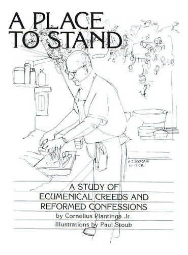A Place To Stand: A Study Of Ecumenical Creeds And Reformed Confessions, De Plantinga, Cornelius, Jr.. Editorial Faith Alive, Tapa Blanda En Inglés
