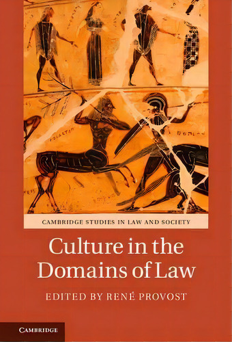 Cambridge Studies In Law And Society: Culture In The Domains Of Law, De Mr. Rene Provost. Editorial Cambridge University Press, Tapa Dura En Inglés