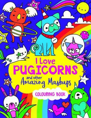 Libro I Love Pugicorns And Other Amazing Mashups - Aa.vv