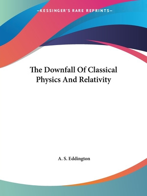 Libro The Downfall Of Classical Physics And Relativity - ...