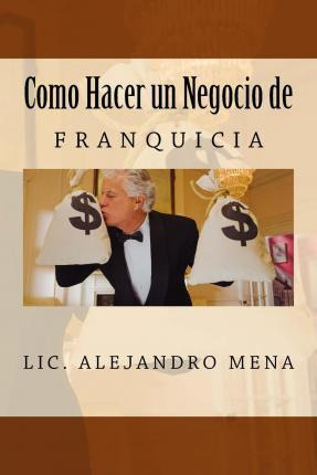 Libro Como Hacer Un Negocio De Franquicia - Jesus Alejand...