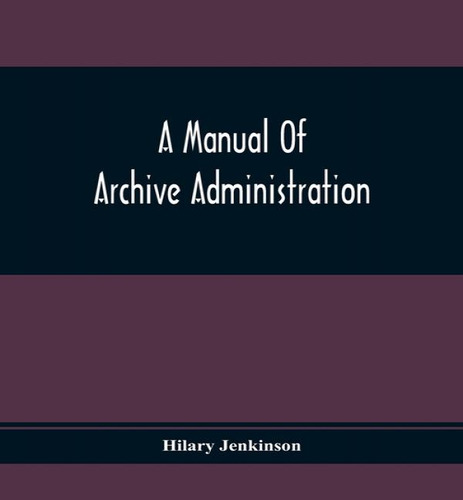 A Manual Of Archive Administration, De Hilary Jenkinson. Editorial Alpha Edition, Tapa Blanda En Inglés