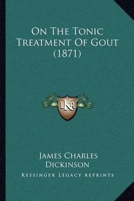 Libro On The Tonic Treatment Of Gout (1871) - James Charl...