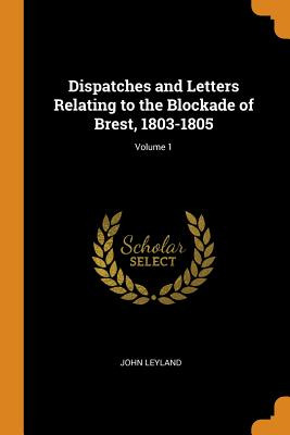 Libro Dispatches And Letters Relating To The Blockade Of ...