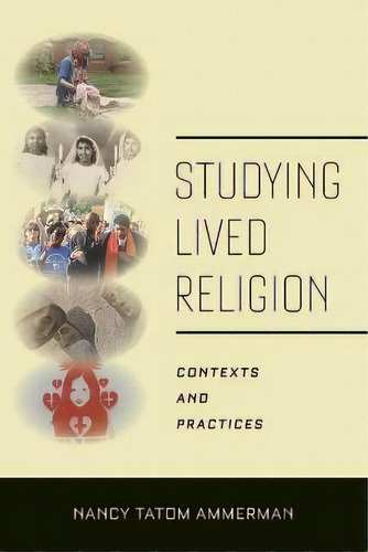 Studying Lived Religion : Contexts And Practices, De Nancy Tatom Ammerman. Editorial New York University Press, Tapa Blanda En Inglés