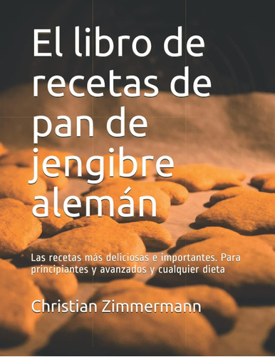 Libro: El Libro De Recetas De Pan De Jengibre Alemán: Las Re