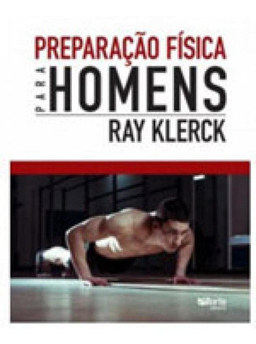 Preparaçao Fisica Para Homens, De Klerck, Ray. Editora Phorte, Capa Mole, Edição 1ªedição - 2016 Em Português