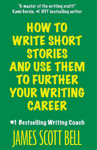 How To Write Short Stories And Use Them To Further Your Writing Career, De Bell, James Scott. Editorial Lightning Source Inc, Tapa Blanda En Inglés