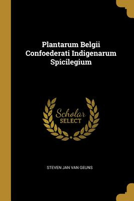 Libro Plantarum Belgii Confoederati Indigenarum Spicilegi...