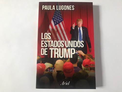 Los Estados Unidos De Trump - Paula Lugones