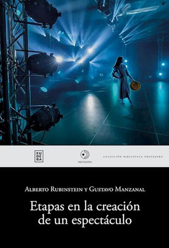 Etapas En La Creacion De Un Espectaculo, De Alberto Rubinstein / Gustavo Manzanal., Vol. 1. Editorial Eudeba, Tapa Blanda En Español, 2024