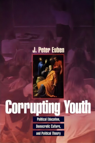Corrupting Youth, De J. Peter Euben. Editorial Princeton University Press, Tapa Blanda En Inglés