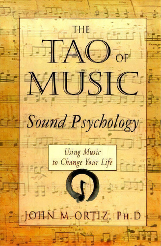 Tao Of Music : Sound Psychology, De John M Ortiz. Editorial Red Wheel/weiser, Tapa Blanda En Inglés