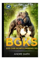 Comprar Libro: Secretos Del Cuidado Del Perro De Bgk: Y Consejos De