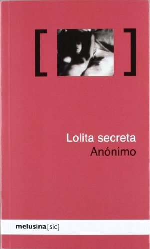 Lolita Secreta, De (sin Nombre) Anonimo. Editorial Melusina, Tapa Blanda, Edición 1 En Español