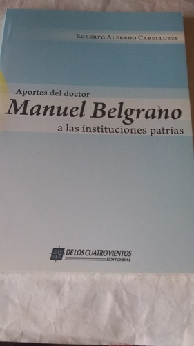 Roberto Cabelluzzi - Aportes Del Doctor Manuel Belgrano C362