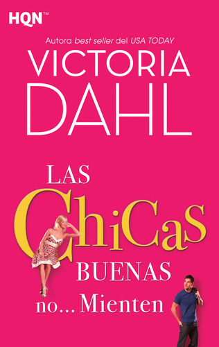 LAS CHICAS BUENAS NO? MIENTEN, de Dahl Victoria. Editorial Harlequin Iberica, S.A., tapa blanda en español