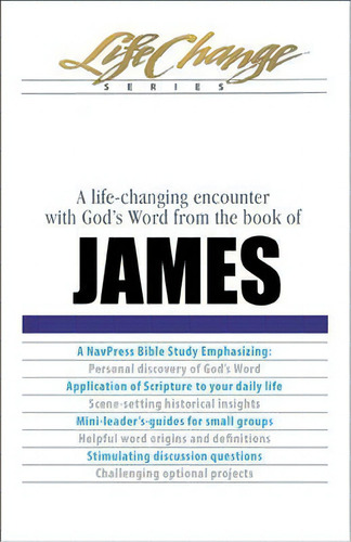 Lc James (12 Lessons): Life Change Series: A Life-changing Encounter With God's Word From The Book Of James, De Press Nav. Lifechange Series, Vol. 1. Editorial Navpress, Tapa Blanda En Inglés