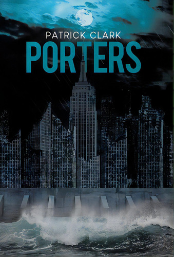 Porters, De Clark, Patrick. Editorial Tellwell Talent, Tapa Dura En Inglés