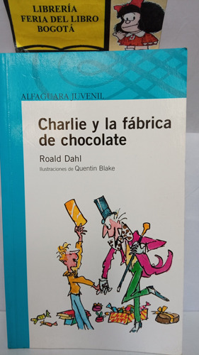 Charlie Y La Fábrica De Chocolate - Ronald Dahl - Alfaguara