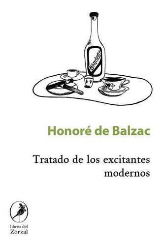 Tratado De Los Excitantes Modernos, De De Balzac Honore. Editorial Libros Del Zorzal En Español