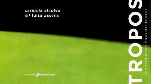 Tropos: Metáforas Y Tropos Literarios, De Assens Del Pozo, Mª Luisa., Vol. 1. Editorial Ediciones Asimétricas, Tapa Blanda En Español