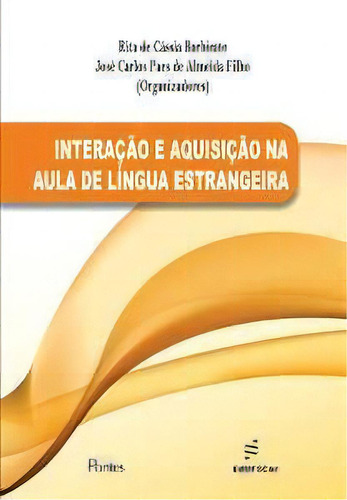 Interacao E Aquisicao Na Aula De Lingua Estrangeira, De Barbirato/almeida Fi. Editora Edufscar, Capa Mole Em Português, 2016