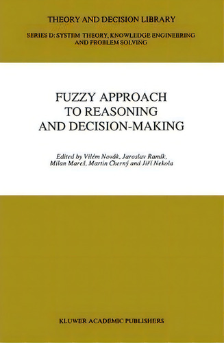 Fuzzy Approach To Reasoning And Decision-making, De Vil'em Novak. Editorial Springer, Tapa Blanda En Inglés
