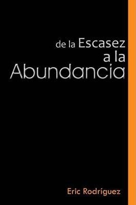 Libro De La Escasez A La Abundancia - Eric Rodriguez