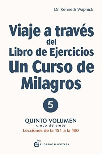 Viaje A Través Del Libro De Ejercicios Curso De Milagros 5